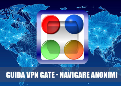 Come utilizzare VPN Gate Client e navigare anonimi cambiando ip