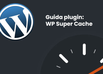 Guida plugin wp super cache plugin configurazione